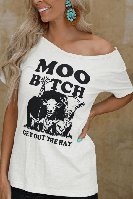 Moo B*TCH Get Out The Hay T-Shirt - Howse Fashion Company